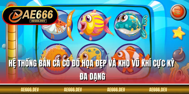 Hệ thống bắn cá có đồ họa đẹp và kho vũ khí cực kỳ đa dạng