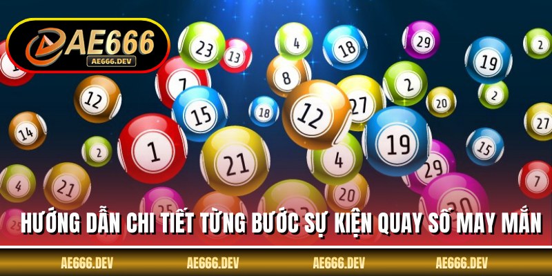 Hướng dẫn chi tiết từng bước sự kiện quay số may mắn