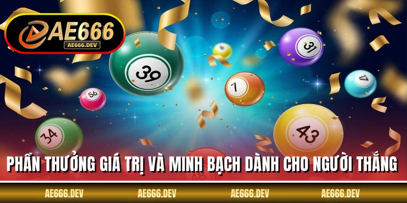 Phần thưởng giá trị và minh bạch dành cho người thắng