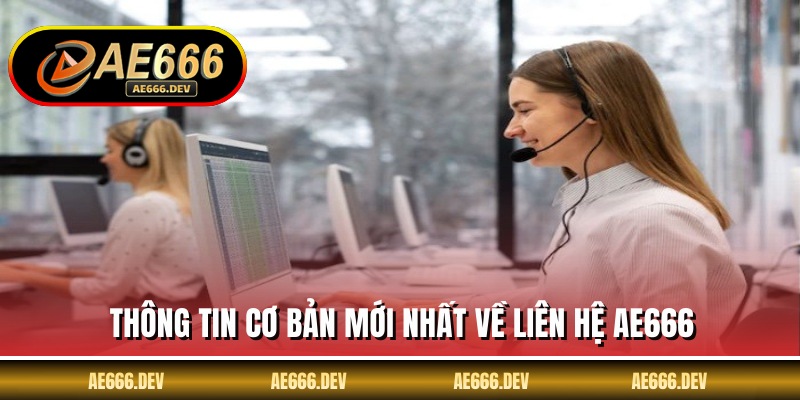 Thông tin cơ bản mới nhất về liên hệ AE666